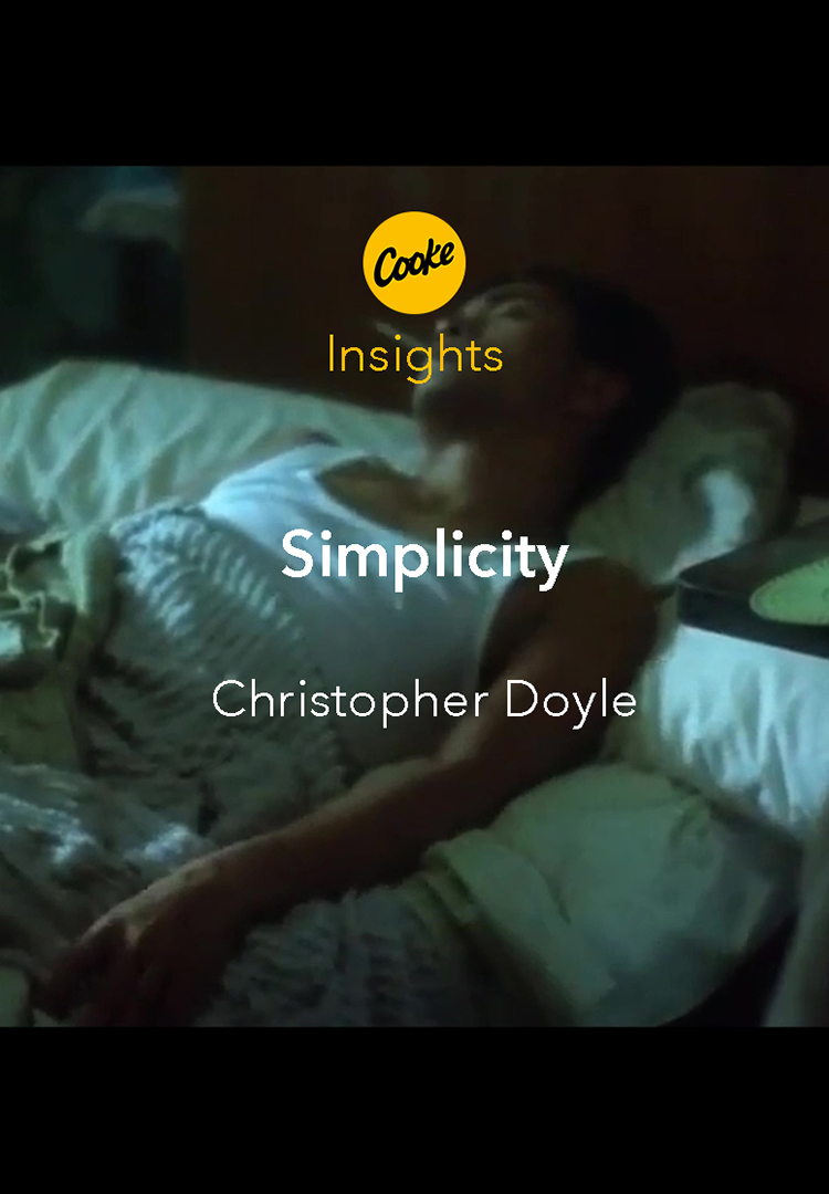 Insights: Christopher Doyle - simplicity - Cooke Optics